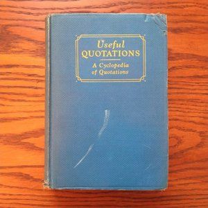 Vintage 'Useful Quotations A Cyclopedia of Quotations' 1936